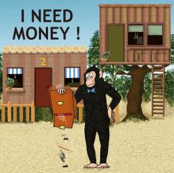 I NEED MONEY!