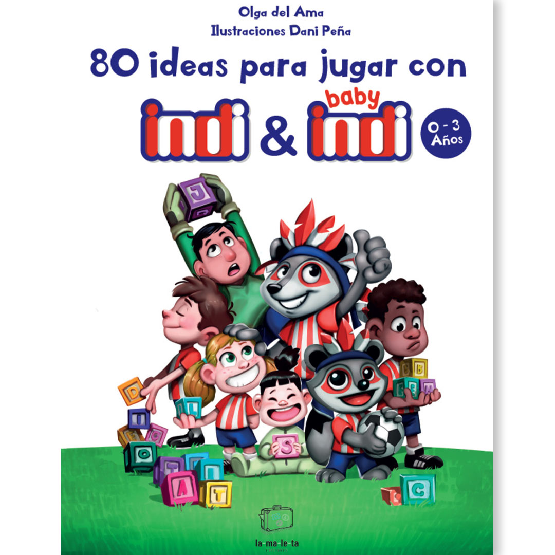 80 IDEAS PARA JUGAR CON INDI Y BABY INDI 0-3 AÑOS