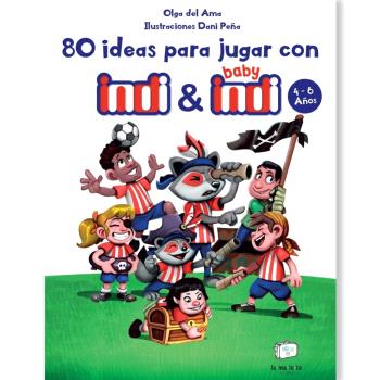 80 IDEAS PARA JUGAR CON INDI Y BABY INDI 4-6 AÑOS