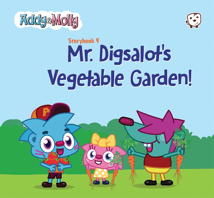 Mr. Digsalot´s Vegetable Garden! Storybook 9 ADDY AND MOLLY